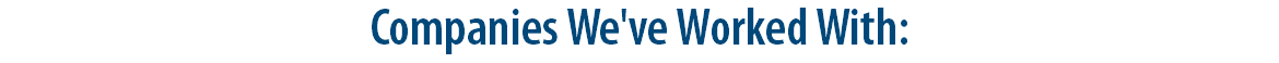 Companies We've Worked With: